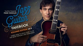 Truefire Frank Vignola’s Jazz Guitar Fakebook: Soloing Vol. 6 Tutorial