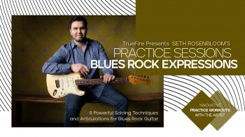 Truefire Seth Rosenbloom’s Practice Sessions: Blues-Rock Expressions Tutorial
