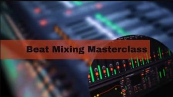 Skillshare The Ultimate Beat Mixing Masterclass : Beginner to Advanced – PART 1