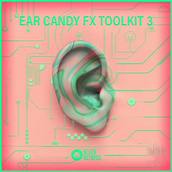 Black Octopus Sound Ear Candy FX Toolkit Vol.3 WAV-DECiBEL