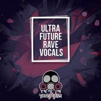 Vandalism Ultra Future Rave Vocals WAV