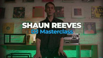 FaderPro – Shaun Reeves DJ Masterclass