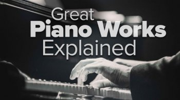 TTC Great Piano Works Explained TUTORiAL