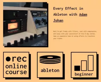 IO Music Academy Every Effect in Ableton with Adam Johan TUTORiAL