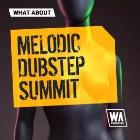 WA Production Melodic Dubstep Summit v2