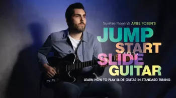 Truefire Ariel Posen’s Jump Start Slide Guitar Tutorial