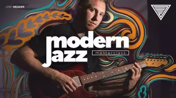 JTC Josh Meader Modern Jazz Masterclass TUTORiAL-ARCADiA [incl. Bonus Solos]