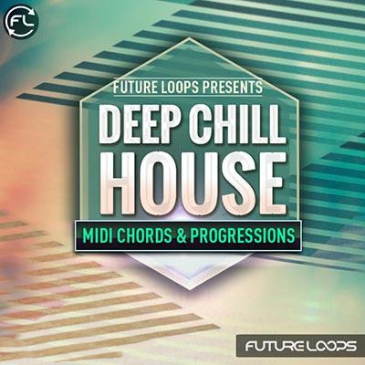 House风格素材 – Future Loops Deep and Chill House WAV MIDI-DECiBEL