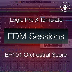 We Make Dance Music Logic Pro X Film Score Template | EDM Sessions EP101