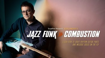 Truefire Bob Lanzetti’s Jazz Funk Combustion Tutorial