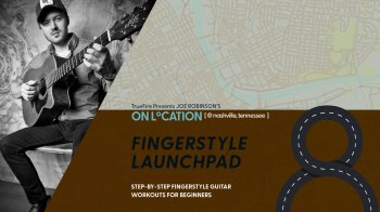 Truefire Joe Robinson’s On Location: Fingerstyle Launchpad Tutorial