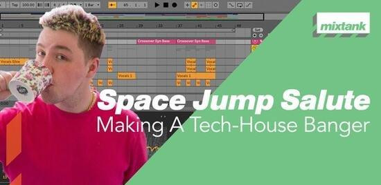 电音编曲教程 – Mixtank.tv Space Jump Salute Making A Tech House Banger TUTORiAL-DECiBEL