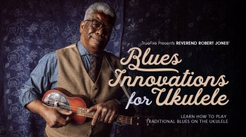 Truefire Robert Jones’ Blues Innovations for Ukulele Tutorial