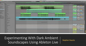 Skillshare Experimenting With Dark Ambient Soundscapes Using Ableton Live TUTORiAL-FANTASTiC