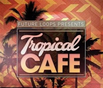 Future Loops Tropical Cafe WAV MIDI-DECiBEL