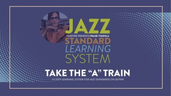 Truefire Frank Vignola’s Jazz Standard Learning System: Take The A Train Tutorial