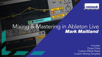Mixtank – Mark Maitland – Mixing & Mastering in Ableton Live + EXTRAS