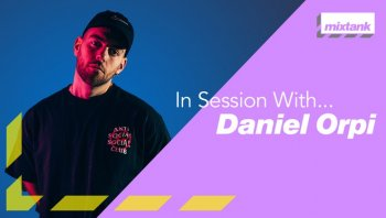 Mixtank.tv In Session With Daniel Orpi TUTORiAL-DECiBEL