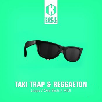 Keep It Sample Taki Trap and Reggaeton WAV MiDi-FANTASTiC
