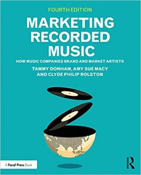Marketing Recorded Music: How Music Companies Brand and Market Artists, 4th Edition