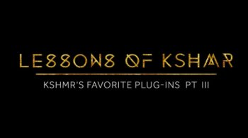 Dharma World Wide KSHMR’s Favorite Plug-ins Pt. III TUTORiAL