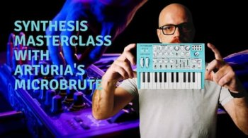 Skillshare Synthesis Masterclass with Arturia’s MicroBrute TUTORiAL-FANTASTiC