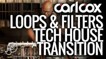 Digital DJ Tips Carl Cox Loops and Filters Tech House Transition TUTORiAL