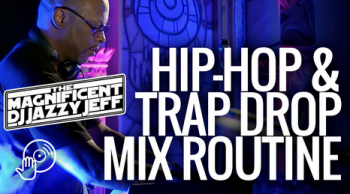 Digital DJ Tips Jazzy Jeff Hip-Hop and Trap Drop Mix Routine TUTORiAL