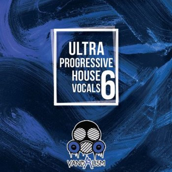 Vandalism Ultra Progressive House Vocals 6 WAV