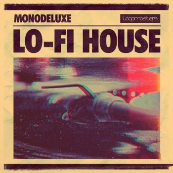 Loopmasters Monodeluxe Lo-Fi House MULTiFORMAT