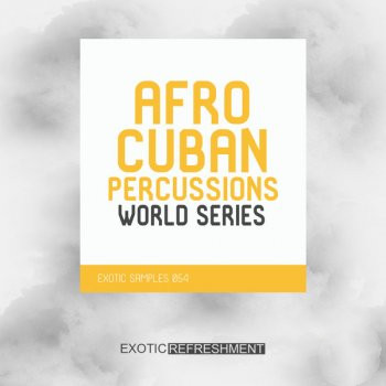 Exotic Refreshment Afro Cuban Percussions World Series Drum Sample Pack WAV-FANTASTiC