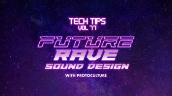 Sonic Academy Tech Tips Volume 77 with Protoculture TUTORiAL