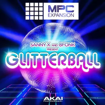 AkaiPro Sanny X & 8Fonk Presents Glitterball v1.0.3 AKAi MPC EXPANSiONS WiN