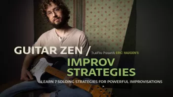 Truefire Eric Haugen’s Guitar Zen: Improv Strategies Tutorial