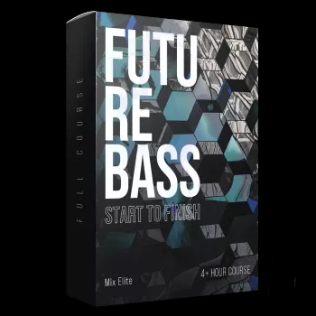 Mix Elite Future Bass and Remixes from Start to Finish Course TUTORiAL